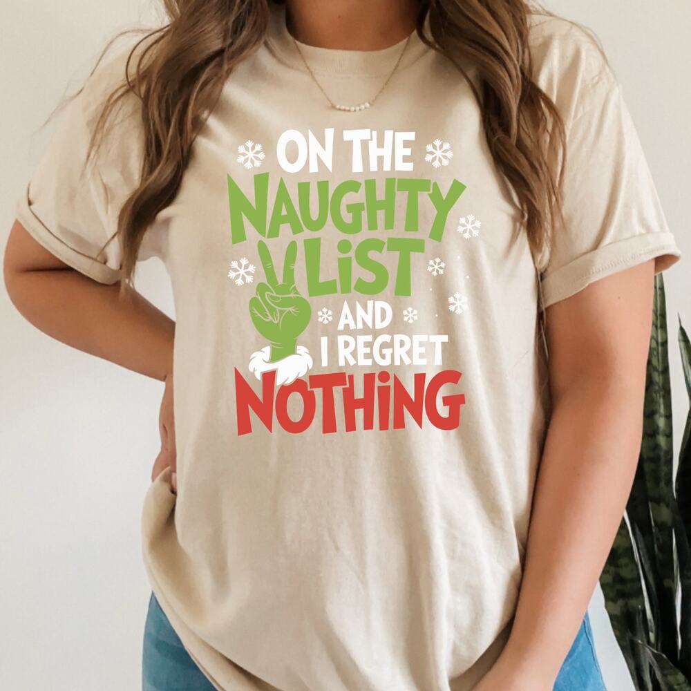 Women Christmas Shirt On The Naughty List Regret Nothing Tee Funny Holiday Top